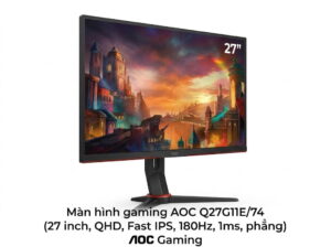 Màn hình gaming AOC Q27G11E74 (27 inch, QHD, Fast IPS, 180Hz, 1ms, phẳng)