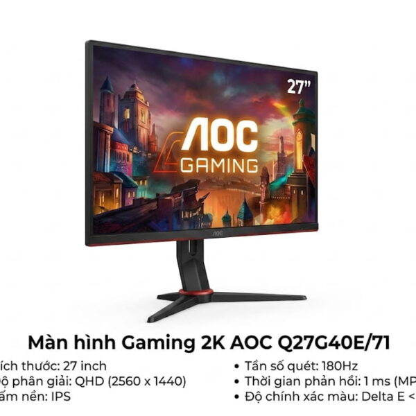 Màn hình Gaming 2K AOC Q27G40E71 (27 inch, QHD, IPS, 180Hz, 1 ms, Delta E 2)