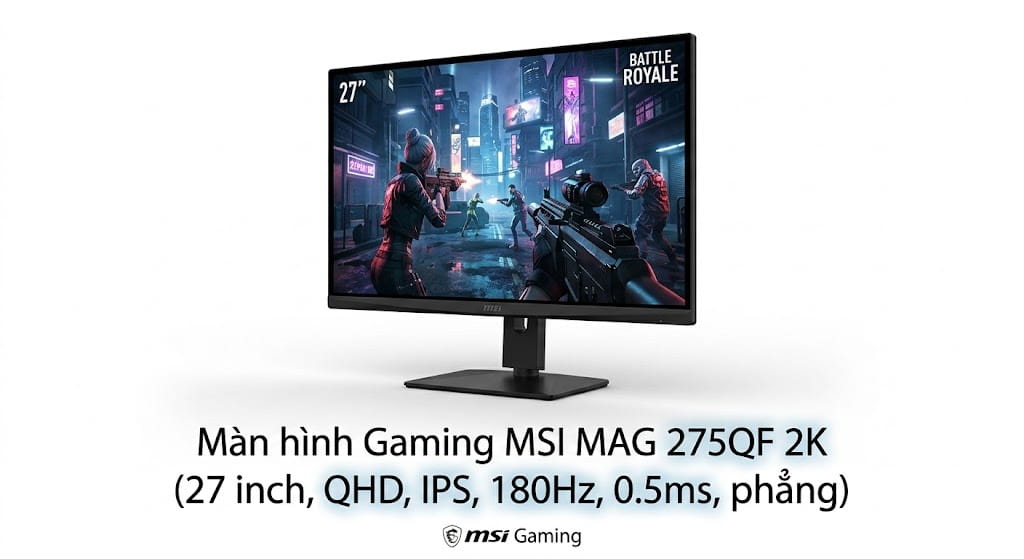 Màn hình Gaming MSI MAG 275QF 2K (27 inch, QHD, IPS, 180Hz, 0.5ms, phẳng)